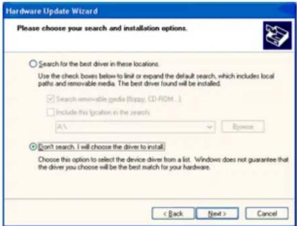 Hardware Update Wizard Please choose your search and installation options. Search for the best driver in these locations. Use the check boxes below to limit or expand the default search, which includes local paths and removable media. The best driver found will be installed. ✓ Search removable media (Happy, CD-ROM...) ☐ Include this location in the search A\ Browse Don't search, I will choose the driver to install. Choose this option to select the device driver from a list. Windows does not guarantee that the driver you choose will be the best match for your hardware. < Back Next > Cancel