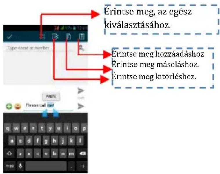 Érintse meg, az egész kiválasztásához. Érintse meg hozzáadáshoz Érintse meg másoláshoz. Érintse meg kitörléshez.