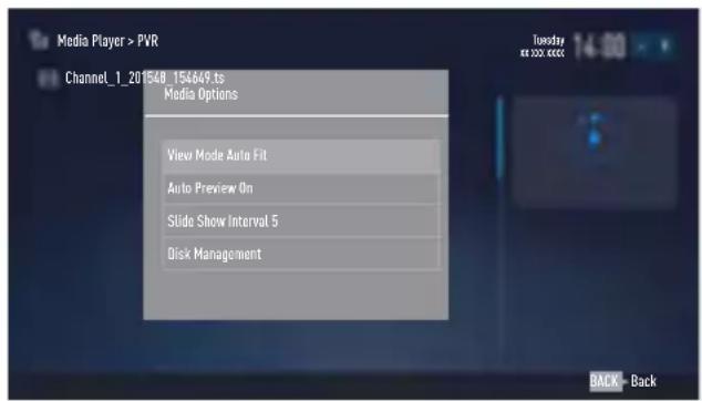 Media Player > PVR Channel_1_201548_15649.ts Media Options View Mode Auto Fit Auto Preview On Slide Show Interval 5 Disk Management Tuesday to 300 sec BACK - Back