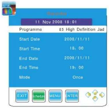 Balance 11 Nov 2008 18:01 Programme 85 High Definition Jad Start Date 2008/11/11 Start Time 18:00 End Date 2008/11/11 End Time 19:00 Mode Once EXIT Schedule MENU ENTER