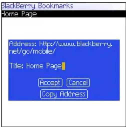 BlackBerry Bookmarks Home Page Address: http://www.blackberry.net/go/mobile/ Title: Home Page Accept Cancel Copy Address