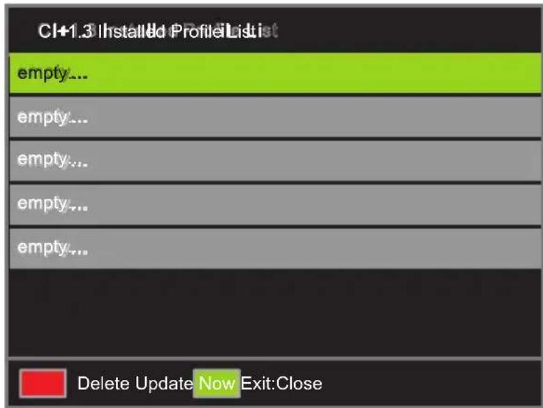 CI+1.3 Installed Profile List empty... empty... empty... empty... empty... Delete Update Now Exit:Close