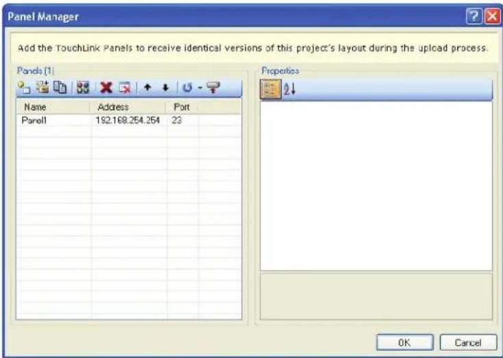 Panel Manager Add the TouchLink Panels to receive identical versions of this project's layout during the upload process. Pands (1) Name Address Port Panel 192.169.254.254 23 Properties OK Cancel