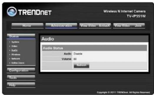 TRENDNET Wireless N Internet Camera TV-IP551W Home Administration View Video ActiveX View Video Java Status • System • Video • Audio • Wireless • Network • Active Users Configuration Tools Help Audio Audio Status Audio Disable Volume 30 Random Copyright © 2011 TRENDnet. All Rights Reserved.
