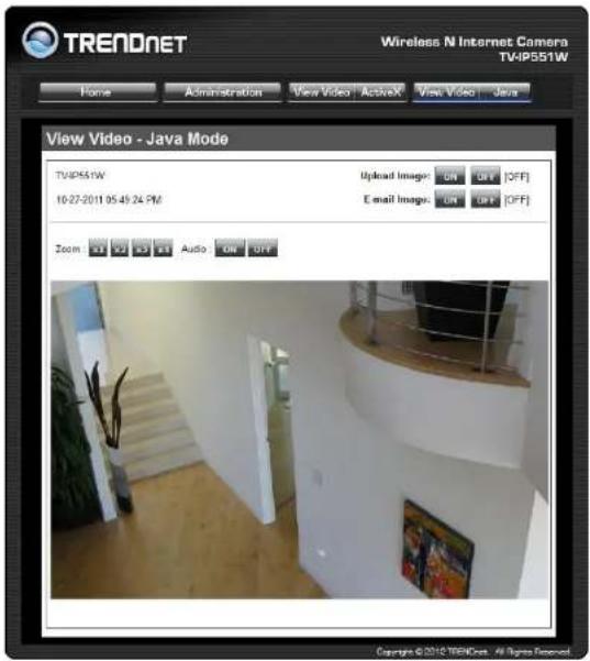 TREADNET Wireless N Internet Camera TV4P551W Home Administration View Video ActiveX View Video Java View Video - Java Mode TV4P551W 10:27-2011 05:49:24 PM Upload Image: ON OFF [OFF] E-mail Image: ON OFF [OFF] Zoom OK OFF Audio On Off Copyright © 2016 TRENDNet. All Rights Reserved.