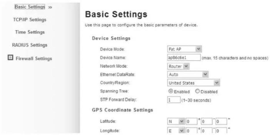 Basic Settings Use this page to configure the basic parameters of device. Device Settings Device Mode: Fat AP Device Name: ap86c6e1 (max, 15 characters and no spaces) Network Mode: Router Ethernet DataRate: Auto Country/Region: United States Spanning Tree: Enabled Disabled STP Forward Delay: 1 (1~30 seconds) GPS Coordinate Settings Latitude: N 0 0 0 " Longitude: E 0 0 0"