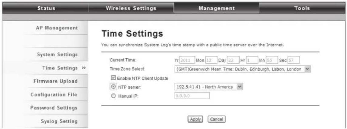 Status Wireless Settings Management Tools AP Management System Settings Time Settings >> Firmware Upload Configuration File Password Settings Syslog Setting Time Settings You can synchronize System Log's time stamp with a public time server over the Internet. Current Time: Yr 2011 Mon 12 Day 22 Hr 1 Mn 55 Sec 57 Time Zone Select: (GMT)Greenwich Mean Time: Dublin, Edinburgh, Lisbon, London Enable NTP Client Update NTP server: 192.5.41.41 - North America Manual IP: 0.0.0.0 Apply Cancel