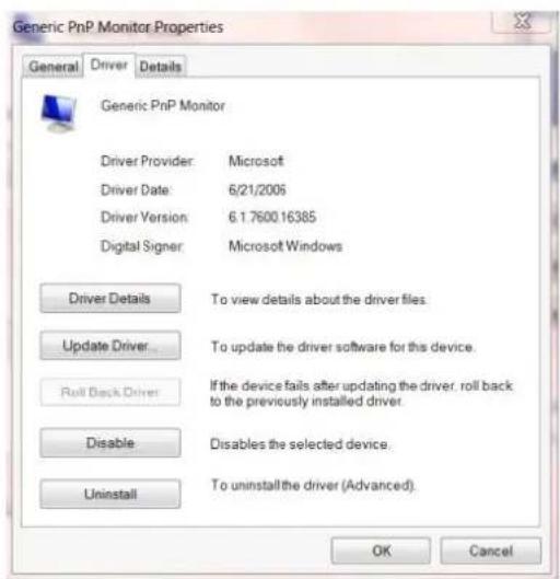 Generic PnP Monitor Properties General Driver Details Generic PnP Monitor Driver Provider: Microsoft Driver Date: 6/21/2005 Driver Version: 6.1.7600.16385 Digital Signer: Microsoft Windows Driver Details To view details about the driver files. Update Driver... To update the driver software for this device. Roll Back Driver If the device fails after updating the driver, roll back to the previously installed driver. Disable Disables the selected device. Uninstall To uninstall the driver (Advanced). OK Cancel