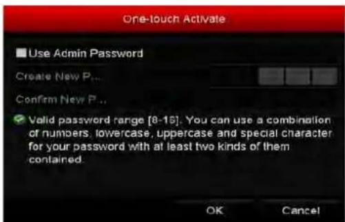 One-touch Activate ■ Use Admin Password Create New P... Confirm New P... ✓ Valid password range [8-15]. You can use a combination of numbers; lowercase, uppercase and special character for your password with at least two kinds of them contained. OK Cancel
