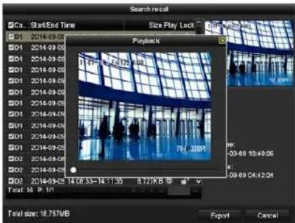 Search result Start/End Time Size Play Lock Playback D01 2014-09-05 D01 2014-09-06 D01 2014-09-07 D01 2014-09-08 D01 2014-09-09 D01 2014-09-10 D01 2014-09-11 D01 2014-09-12 D01 2014-09-13 D01 2014-09-14 D01 2014-09-15 D01 2014-09-16 D01 2014-09-17 D01 2014-09-18 D01 2014-09-19 D01 2014-09-20 D01 2014-09-21 D01 2014-09-22 D01 2014-09-23 D01 2014-09-24 D01 2014-09-25 D01 2014-09-26 D01 2014-09-27 D01 2014-09-28 D01 2014-09-29 D01 2014-09-30 D01 2014-09-31 D01 2014-09-32 D01 2014-09-33 D01 2014-09-34 D01 2014-09-35 D01 2014-09-36 D01 2014-09-37 D01 2014-09-38 D01 2014-09-39 D01 2014-09-40 D01 2014-09-41 D01 2014-09-42 D01 2014-09-43 D01 2014-09-44 D01 2014-09-45 D01 2014-09-46 D01 2014-09-47 D01 2014-09-48 D01 2014-09-49 D01 2014-09-50 Total: 36 P: 5/8 Export Cancel