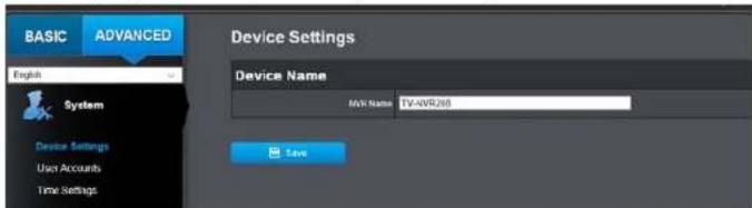 BASIC ADVANCED English System Device Settings User Accounts Time Settings Device Settings Device Name NVR Name TV-AVR268 Save