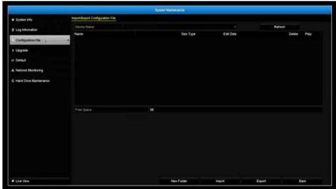 System Maintenance System Info Log Information Configuration File Upgrade Default Network Monitoring Hard Drive Maintenance Imported Configuration File Device Name Name Size Type Edit Date Refresh Delete Play Free Space 06 New Folder Import Export Back