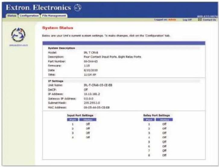 Extron Electronics Status Configuration File Management Logged on: Address Log Off D:\ Contact Us System Status Below are your Unit's current system settings. To make changes, click on the 'Configuration' tab. System Description Model: IRL T CR48 Description: Four Contact Input Ports, Eight Relay Ports Part Number: 69-544-85 Firmware: 1.15 Date: 8/10/2010 Time: 11:04 AM IP Settings Unit Name: IPL-T-CR48-05-CE-EB DHCP: OFF IP Address: 10.13.181.2 Gateway IP Address: 0.0.0.0 Subnet Mask: 255.255.0.0 MAC Address: 04-05-46-05-CE-EB Input Fort Settings Relay Port Settings Port Status Port Status 1 Off 1 Off 2 Off 2 Off 3 Off 3 Off 4 Off 4 Off 3 Off 6 Off 7 Off 8 Off