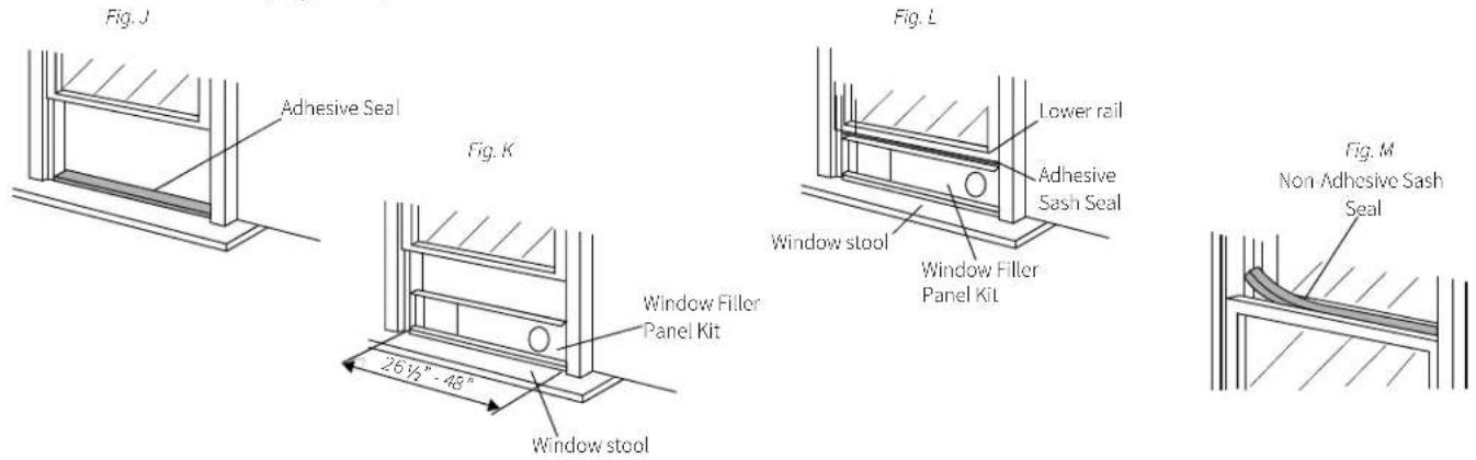 Fig. J Adhesive Seal Fig. K Window Filler Panel Kit Window stool 26 15" - 48" Fig. L Lower rail Adhesive Sash Seal Window stool Window Filler Panel Kit Fig. M Non Adhesive Sash Seal