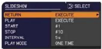 SLIDESHOW SELECT RETURN EXECUTE PLAY EXECUTE START #1 STOP #10 INTERVAL 5s PLAY MODE ONE TIME