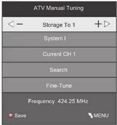 ATV Manual Tuning Storage To 1 System I Current CH 1 Search Fine-Tune Frequency 424.25 MHz Save MENU