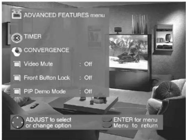 ADVANCED FEATURES menu TIMER CONVERGENCE Video Mute : Off Front Button Lock : Off PIP Demo Mode : Off ADJUST to select or change option ENTER for menu Menu to return