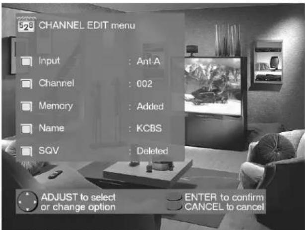CHANNEL EDIT menu Input : Ant-A Channel : 002 Memory : Added Name : KCBS SQV : Deleted ADJUST to select or change option ENTER to confirm CANCEL to cancel