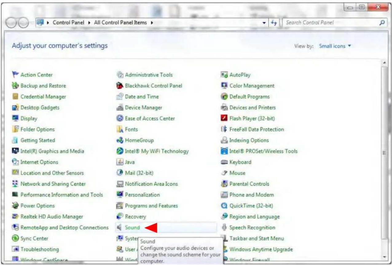 Adjust your computer's settings View by: Small icons Action Center Backup and Restore Credential Manager Desktop Gadgets Display Folder Options Getting Started Intel(R) Graphics and Media Internet Options Location and Other Sensors Network and Sharing Center Performance Information and Tools Power Options Realtek HD Audio Manager RemoteApp and Desktop Connections Sync Center Troubleshooting Windows CardSpace Administrative Tools Blackhawk Control Panel Date and Time Device Manager Ease of Access Center Fonts HomeGroup Intel® My WiFi Technology Java Mail (32-bit) Notification Area Icons Personalization Programs and Features Recovery Sound User A Wind Sound Configure your audio devices or change the sound scheme for your computer. AutoPlay Color Management Default Programs Devices and Printers Flash Player (32-bit) FreeFall Data Protection Indexing Options Intel® PROSet/Wireless Tools Keyboard Mouse Parental Controls Phone and Modem QuickTime (32-bit) Region and Language Speech Recognition Taskbar and Start Menu Windows Anytime Upgrade Windows Firewall