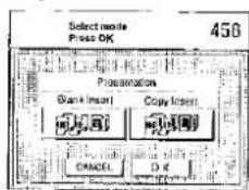 Select mode Press OK 458 Programmation Blank Insert Copy Insert CANCEL OK