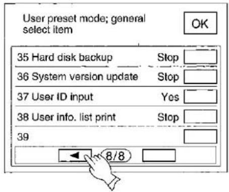 User preset mode; general select item 35 Hard disk backup Stop 36 System version update Stop 37 User ID input Yes 38 User info. list print Stop 39 8/8