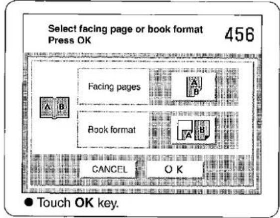 Select facing page or book format Press OK 456 Facing pages Book format CANCEL O K ● Touch OK key.
