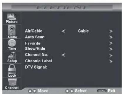 ELEMENT Picture Audio Time Setup Lock Channel Air/Cable Auto Scan Favorite Show/Hide Channel No. Channle Label DTV Signal: Cable Move Select Exit