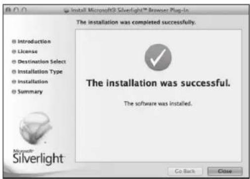 Install Microsoft® Silverlight™ Browser Plug-in The installation was completed successfully. Introduction License Destination Select Installation Type Installation Summary The installation was successful. The software was installed. Go Back Close