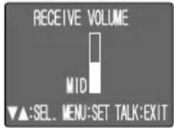 RECEIVE VOLUME MID ▼▲:SEL. MENU:SET TALK:EXIT