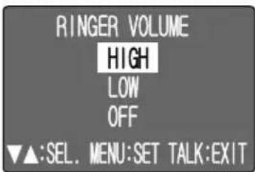 RINGER VOLUME HIGH LOW OFF ▼▲:SEL. MENU:SET TALK:EXIT