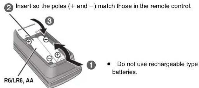 2 Insert so the poles (+ and -) match those in the remote control. 3 1 Do not use rechargeable type batteries. R6/LR6, AA
