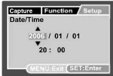 Capture Function Setup Date/Time 2006 / 01 / 01 20 : 00 MENU: Exit SET: Enter