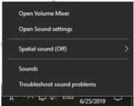 Open Volume Mixer Open Sound settings Spatial sound (Off) Sounds Troubleshoot sound problems 6/25/2019