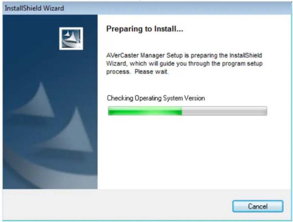 InstallShield Wizard Preparing to Install... AVerCaster Manager Setup is preparing the InstallShield Wizard, which will guide you through the program setup process. Please wait. Checking Operating System Version Cancel