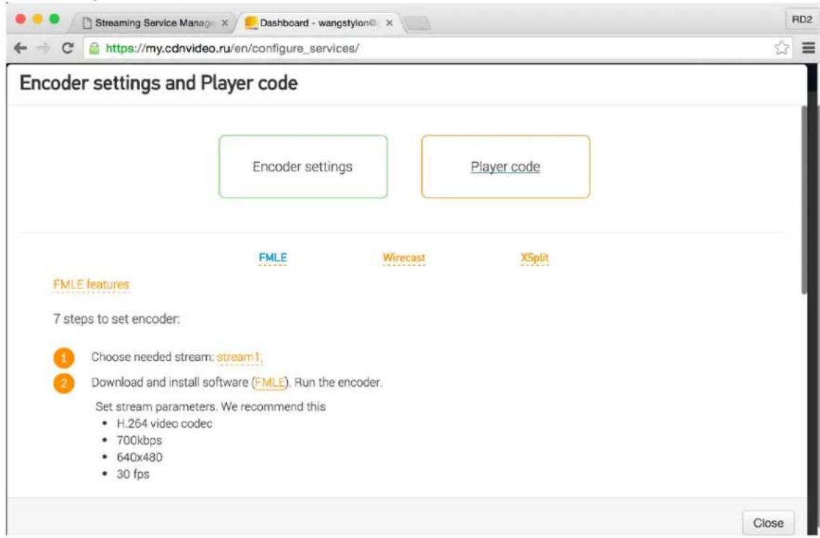 Encoder settings and Player code Encoder settings Player code FMLE Wirecast XSplit FMLE features 7 steps to set encoder: 1 Choose needed stream: stream1. 2 Download and install software (FMLE). Run the encoder. Set stream parameters. We recommend this • H.264 video codec • 700kbps • 640x480 • 30 fps Close