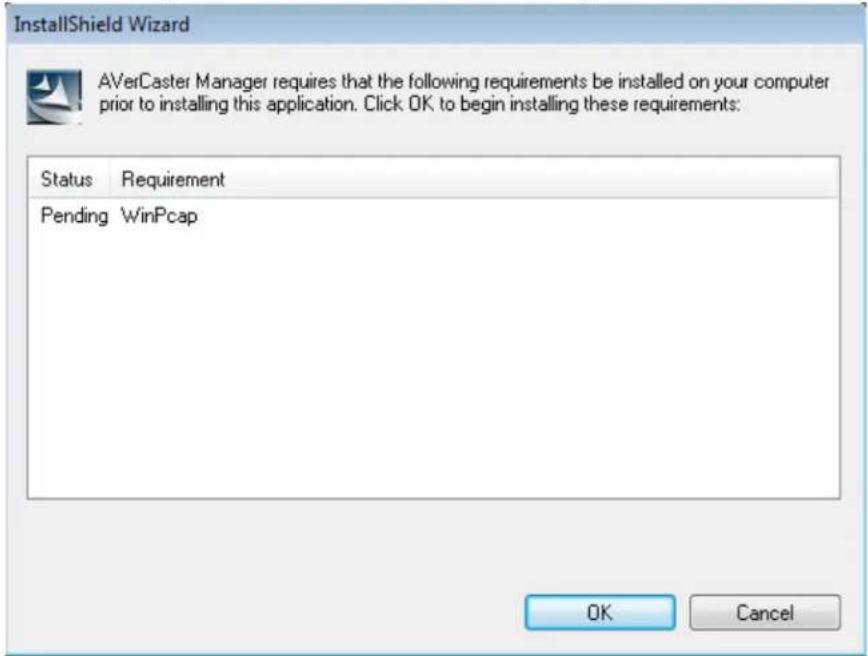 InstallShield Wizard AVerCaster Manager requires that the following requirements be installed on your computer prior to installing this application. Click OK to begin installing these requirements: Status Requirement Pending WinPcap OK Cancel