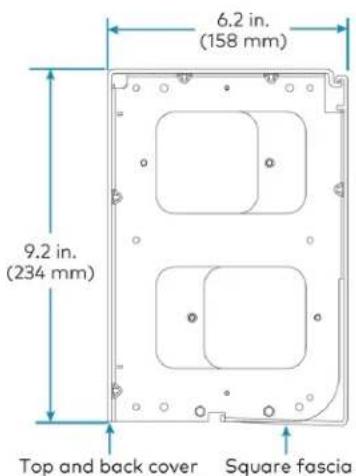 6.2 in. (158 mm) 9.2 in. (234 mm) Top and back cover Square fascia