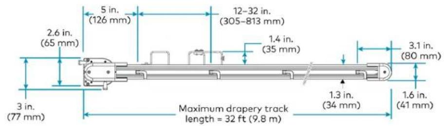 2.6 in. (65 mm) 5 in. (126 mm) 12-32 in. (305-813 mm) 1.4 in. (35 mm) 3.1 in. (80 mm) 3 in. (77 mm) Maximum drapery track length = 32 ft (9.8 m) 1.3 in. (34 mm) 1.6 in. (41 mm)