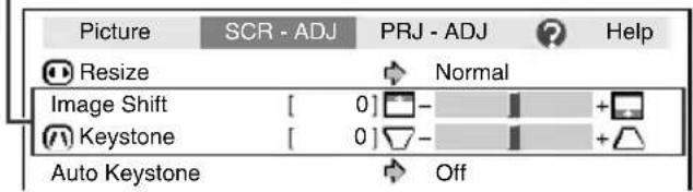 Picture SCR - ADJ PRJ - ADJ Help Resize Normal Image Shift [ 0] - + + Keystone [ 0] - + + Auto Keystone Off