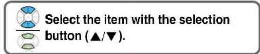 Select the item with the selection button (▲/▼).