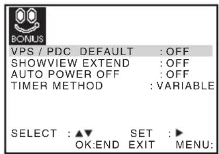 BONUS VPS / PDC DEFAULT : OFF SHOWVIEW EXTEND : OFF AUTO POWER OFF : OFF TIMER METHOD : VARIABLE SELECT : ▲▼ SET : ▶ OK:END EXIT MENU: