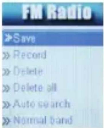 FM Radio »Save » Record » Delete » Delete all » Auto search » Normal band