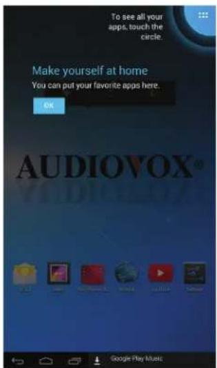 To see all your apps, touch the circle. Make yourself at home You can put your favorite apps here. OK AUDIOVOX® Google Play Music