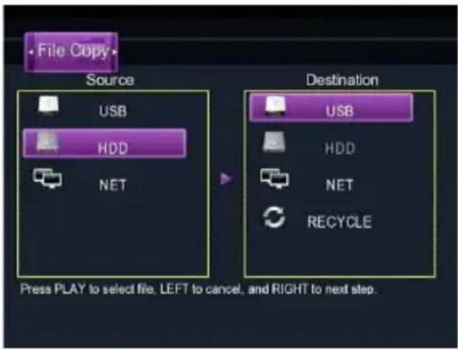 File Copy Source USB HDD NET Destination USB HDD NET RECYCLE Press PLAY to select file, LEFT to cancel, and RIGHT to next step.
