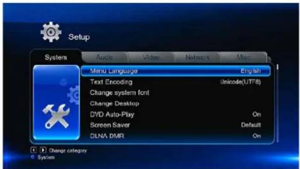 Setup System Audio Video Networks Misc Menu Language English Text Encoding Unicode(UTF8) Change system font Change Desktop DVD Auto-Play On Screen Saver Default DLNA DMR On Change category System