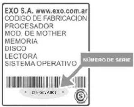 EXO S.A. www.exo.com.ar CODIGO DE FABRICACIÓN PROCESADOR MOD. DE MOTHER MEMORIA DISCO LECTORA SISTEMA OPERATIVO • 1234567A001 • NÚMERO DE SERIE