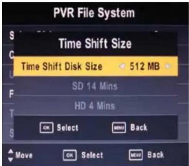 PVR File System Time Shift Size Time Shift Disk Size 512 MB SD 14 Mins HD 4 Mins OK Select MENU Back Move OK Select MENU Back