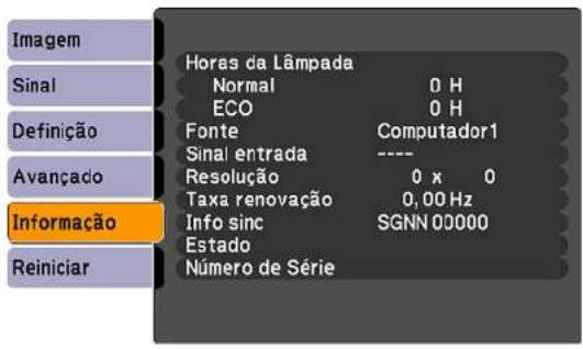 Imagem Sinal Definição Avançado Informação Reiniciar Horas da Lâmpada Normal 0 H ECO 0 H Fonte Computador1 Sinal entrada ---- Resolução 0 x 0 Taxa renovação 0,00 Hz Info sinc SGNN 00000 Estado Número de Série