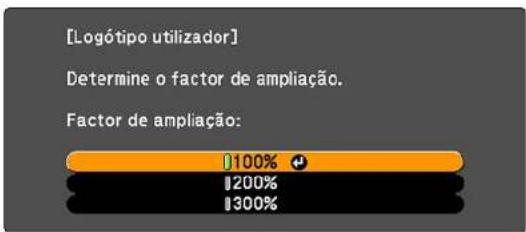 [Logótipo utilizador] Determine o factor de ampliação. Factor de ampliação: 100% 200% 300%