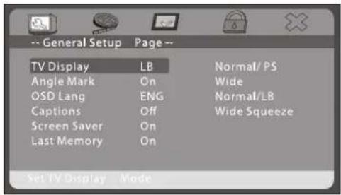 -- General Setup Page-- TV Display LB Normal/ PS Angle Mark On Wide OSD Lang ENG Normal/LB Captions Off Wide Squeeze Screen Saver On Last Memory On Set TV Display Mode